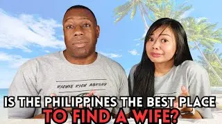 IS THE PHILIPPINES THE BEST PLACE TO FIND A WIFE?