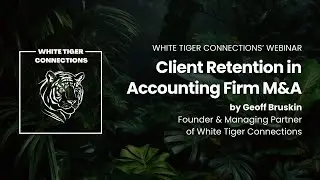 Webinar #5 - Client Retention in Accounting Firm M&A