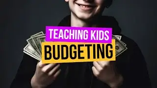 Budgeting For Kids: How To Teach It