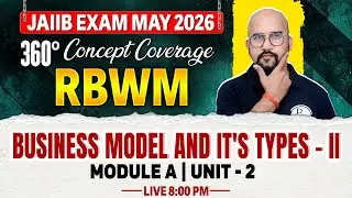 JAIIB May 2026 | JAIIB RBWM Module A | Business Model and Its Types - 2 | by Bhaskar Sir