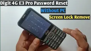Digit 4G E3 Pro Unlock Password || Hard Reset || Digit 4G E3 Pro Format and Screen Lock Remove