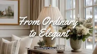 🏡🌿 From Ordinary to Elegant: Home Transformation Tips