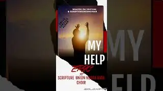 MY HELP BY ERIC AND SCRIPTURE UNION CHOIR