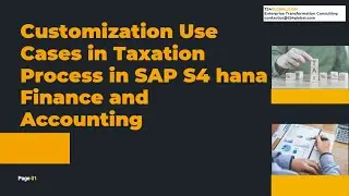 12- Customization Use Cases in Taxation Process in SAP S4 HANA Finance and Accounting