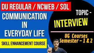 Communication in Everyday Life -How to Ace an INTERVIEW | DU SOL/Regular/NCWEB Sem 1 & 2 Exam UG