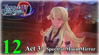 【Trails of Cold Steel IV】 Ep #12 | Act 3: Spectral Moon Mirror (PS5 Eng 4K)