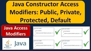 Java Constructor Access Modifiers: Public, Private, Protected, Default | Java Tutorial