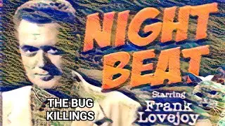 NIGHT BEAT - THE BUG KILLINGS #OTR #oldtimeradio 