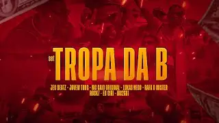 TROPA DA 🅱️ - JEO BEATZ, JOVEM THUG, MC CAIO, LUKAS NEGO, RAFA O MISTER, ROCK7, EO CIRI, MC2G81