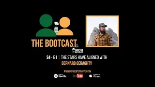 The Bootcast | S4 - E1 | The Stars Have Aligned with Bernard Geraghty
