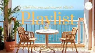 Playlist 🎧| Chill R&B Pop Groove 💿 Chill Daily Vibes | Feel-Good Music for Your Day