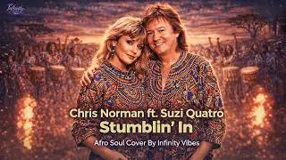 Stumblin’ In – Chris Norman ft. Suzi Quatro | Afro Soul Cover 🌍🔥 (Infinity Vibes