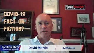 Covid 19 Fact or Fiction with David Martin | TotalHealth TV