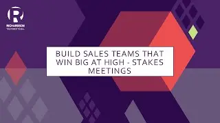 Build Sales Teams that Win Big At High-Stakes Meetings | Richardson Sales Training