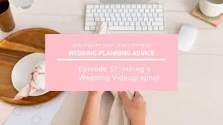 Ask Risa Ep. 57: Hiring a Wedding Videographer