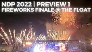 🇸🇬 NDP 2022 Preview 1 - Fireworks Finale @ The Float