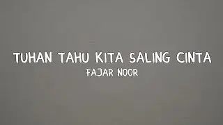 Tuhan Tahu Kita Saling Cinta - Fajar Noor (Lyrics)