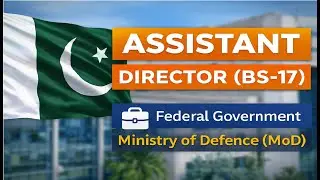 Job Description for Assistant Director (BS-17) &ndash; Federal Government Ministry of Defence (MoD)