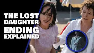 The Lost Daughter Ending Explained & Spoiler Review