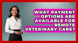 What Payment Options Are Available for Remote Veterinary Care? | TeleVet Talk News
