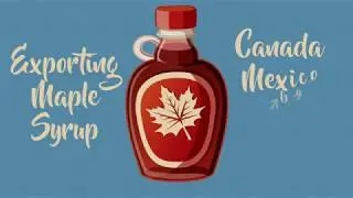 Exporting Maple Syrup Canada-Mexico