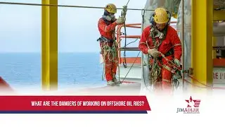 What are the Dangers of Working on Offshore Oil Rigs?
