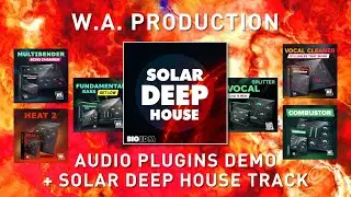 WA Production - Audio FX Plugins Demo + Solar Deep House Track