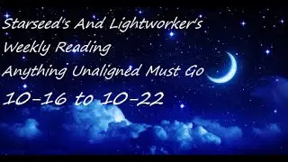 Starseed's and Lightworker's Weekly Reading 10-16 to 10- 22  Lifting The Veil