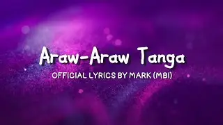 Araw Araw Tanga - Official Lyric Video | Mark (MBI)