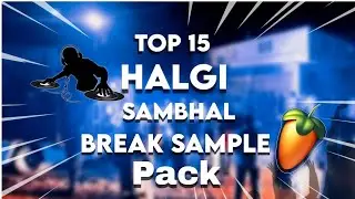 TOP 15 HaLgi Sambhal Break Sample Pack #halgi_mix #flstudiomobile #djakashnagapur