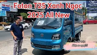 Xe Tải Khởi Nghiệp Foton T25 Xanh Ngọc 2025 || Chỉ 50 triệu nhận xe || Ô Tô Trường Vũ