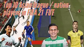 Top 10 Asian league players FIFA 21 FUT Edition