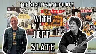 The Beatles Anthology | With Jeff Slate