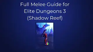 Full Beginner Melee Guide for Elite Dungeons 3 (Shadow Reef)