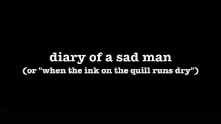 [0366] DIARY OF A SAD MAN [#poems #poetry #thepoetBAC #arsgratiaartis]