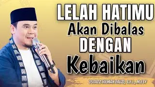 USTADZ HILMAN FAUZI TERBARU | LELAH HATIMU AKAN DIBALAS DENGAN KEBAIKAN