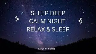 Calm Night Music 😴 Deep Relaxation Sounds for Better Sleep