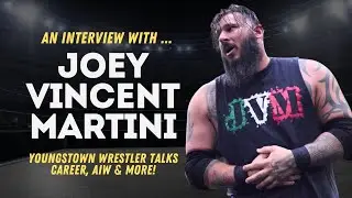 Joey Vincent Martini Talks Wrestling Career, His Mount Rushmore, AIW & More!