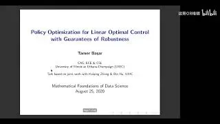 Policy Optimization for Linear Optimal Control with Guarantees of Robustness, Tamer Başar, UIUC
