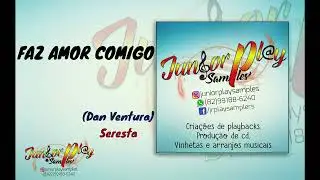 FAZ AMOR COMIGO - DAN VENTURA - SERESTA - PLAYBACK(J&Uacute;NIOR PLAY SAMPLES)