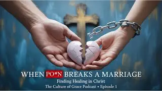 The Culture of Grace Podcast Episode 1 : Sexual Brokenness in a Christian Marriage
