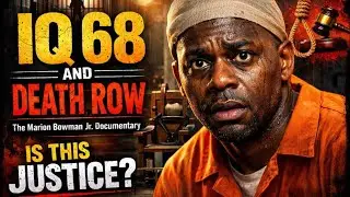 IQ 68 and Death Row: The Marion Bowman Jr. Documentary That Will Make You Question Justice