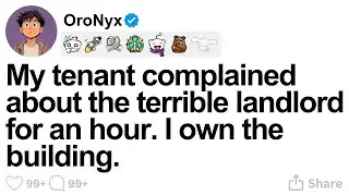 [FULL STORY] My tenant complained about the terrible landlord for an hour. I own the building.