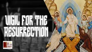 Vigil for the Resurrection (Zaccheus Sunday)