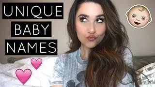 10 TOTALLY UNIQUE BABY NAMES I LOVE & MAY USE!
