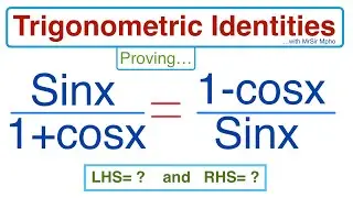 C) HOW TO PROVE TRIG IDENTITIES | Grade 11 & 12 Trigonometry | Concept with MrSir Mpho