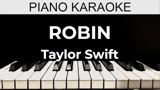 Robin - Taylor Swift - Piano Karaoke Instrumental Cover with Lyrics