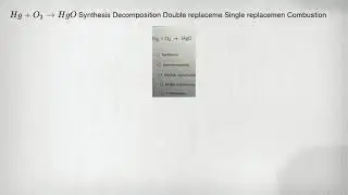 Hg+O_(2)arrow HgO Synthesis Decomposition Double replaceme Single replacemen Combustion