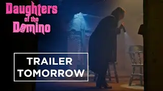 The Daughters of the Domino | Trailer Tomorrow