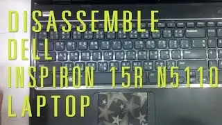 How to take apart/disassemble Dell Inspiron 15R N5110 laptop